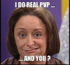 i-do-real-pvp-and-you-.png