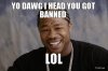 yo-dawg-i-head-you-got-banned-lol.jpg